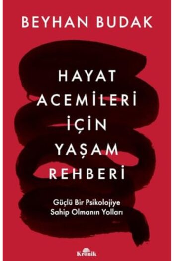 Kronik Kitap Beyhan Budak - Hayat Acemileri İçin Yaşam Rehberi ( ÜCRETSİZ KARGO )