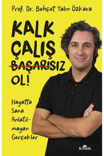 Kronik Kitap Kalk, Çalış, Başarısız Ol!