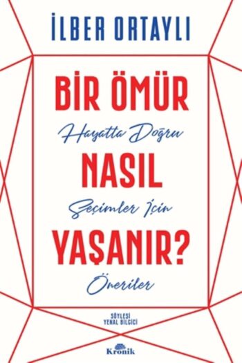 Kronik Kitap Bir Ömür Nasıl Yaşanır? Ilber Ortaylı