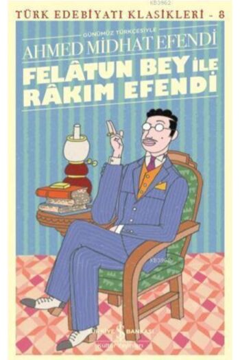 Türkiye İş Bankası Kültür Yayınları Felatun Bey Ile Rakım Efendi Iş Bankası