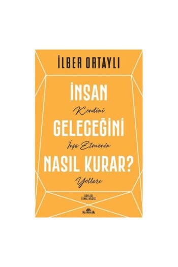 Kronik Kitap İnsan Geleceğini Nasıl Kurar? Ilber Ortaylı