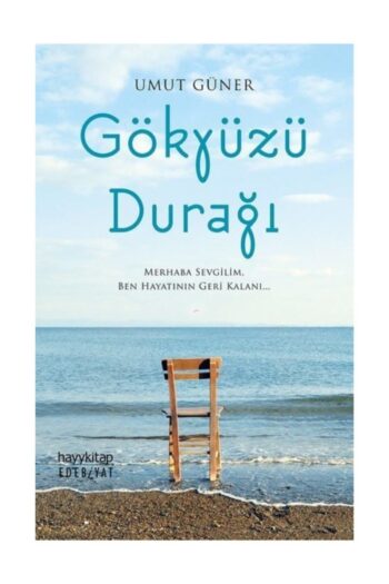 Hayykitap Gökyüzü Durağı - Merhaba Sevgilim, Ben Hayatının Geri Kalanı... / Umut Güner /