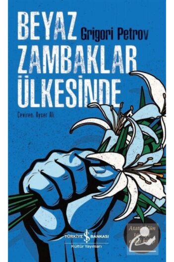 Türkiye İş Bankası Kültür Yayınları Beyaz Zambaklar Ülkesinde