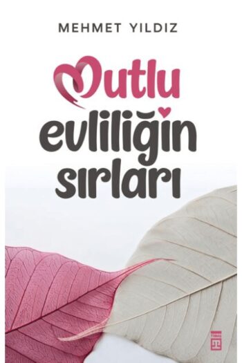 Timaş Yayınları Mutlu Evliliğin Sırları / Mehmet Yıldız / Timaş Yayınları / 9786050848922
