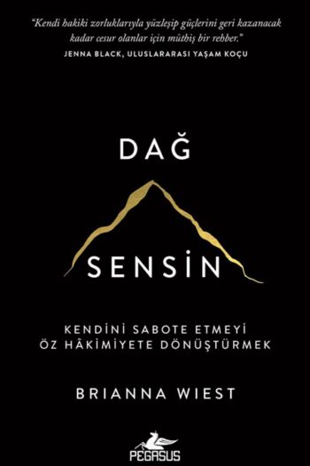 Pegasus Yayınları Dağ Sensin: Kendini Sabote Etmeyi Öz Hâkimiyete Dönüştürmek - Brianna Wiest