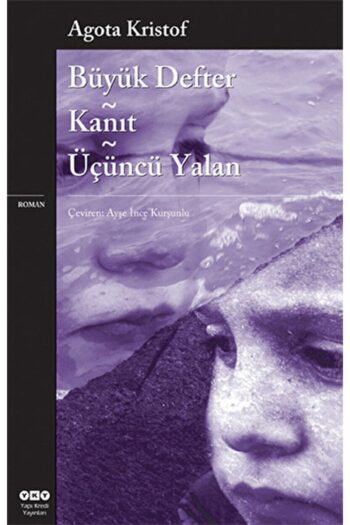 Yapı Kredi Yayınları Büyük Defter - Kanıt - Üçüncü Yalan / Agota Kristof / / 9789750817984