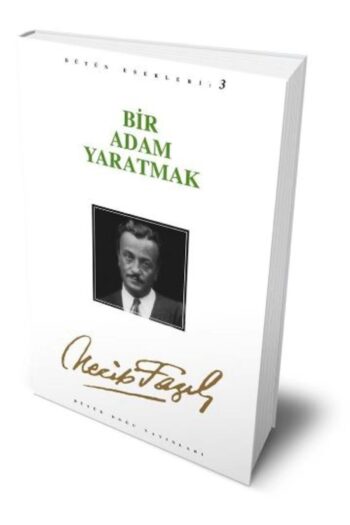 Büyük Doğu Yayınları Bir Adam Yaratmak : 3 - Necip Fazıl Bütün Eserleri