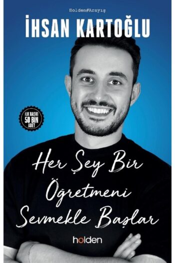Holden Kitap Her Şey Bir Öğretmeni Sevmekle Başlar - İhsan Kartoğlu