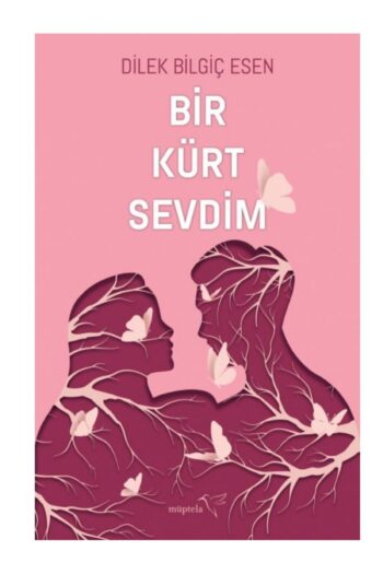 Müptela Yayınları Bir Kürt Sevdim Özel Sticker Hediyeli(DİLEK BİLGİÇ ESEN)