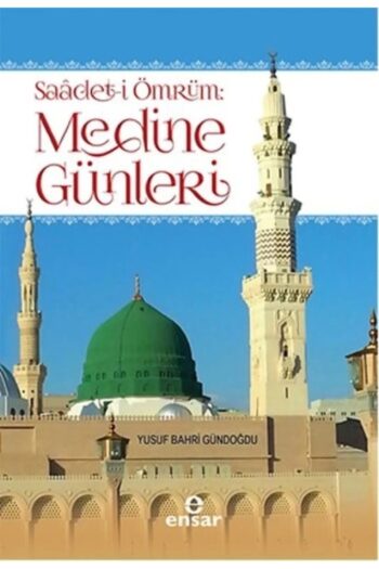 Ensar Neşriyat Saadet-i Ömrüm Medine Günleri