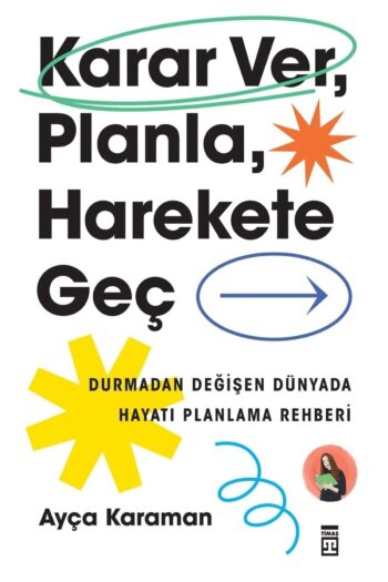 Timaş Yayınları Karar Ver, Planla, Harekete Geç kitabı - Ayça Karaman - Timaş Yayınları