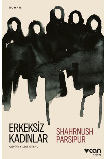 Can Yayınları Erkeksiz Kadınlar Shahrnush Parsipur Kitabı 104 Sayfa Can Yayınları