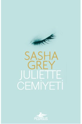 Pegasus Yayınları Julıette Cemiyeti Sasha Grey