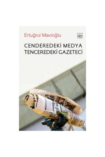 İthaki Yayınları Cenderedeki Medya Tenceredeki Gazeteci