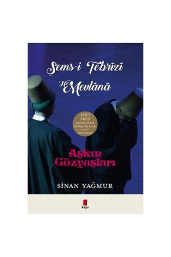 Kapı Yayınları Şems-i Tebrizi Hz.mevlana - Aşkın Gözyaşları - Iki Kitap Bir Arada - Özel Baskı