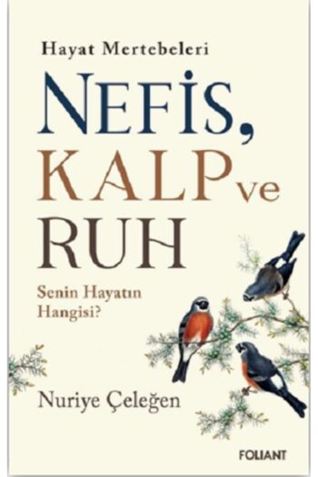 Foliant Yayınları Nefis, Kalp ve Ruh Nuriye Çeleğen Kitabı 120 Sayfa Foliant Yayınları