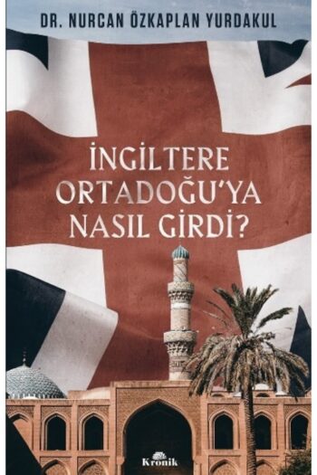 Kronik Kitap İngiltere Ortadoğu'ya Nasıl Girdi?