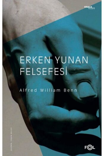 FOL Kitap Erken Yunan Felsefesi Alfred William Benn Kitabı 112 Sayfa Fol Kitap