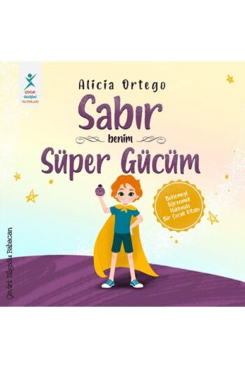 Genel Markalar Sabır Benim Süper Gücüm Alicia Ortego Kitabı 38 Sayfa Çocuk Gelişimi Yayınları
