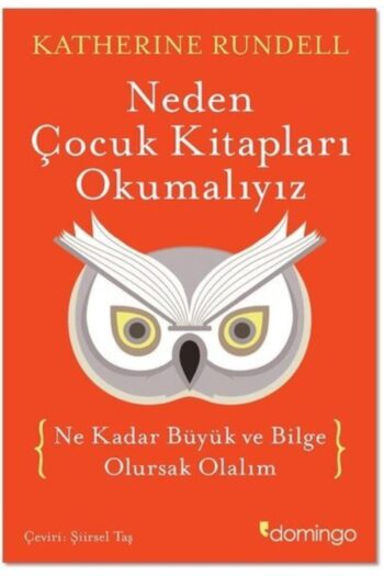 Domingo Yayınevi Neden Çocuk Kitapları Okumalıyız (ne Kadar Büyük Ve Bilge Olursak Olalım)