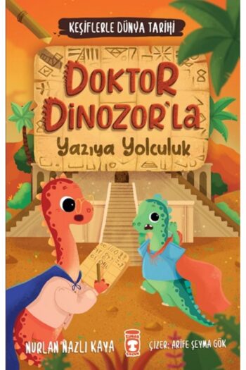 Timaş Çocuk Doktor Dinozor'la Yazıya Yolculuk - Keşiflerle Dünya Tarihi 2