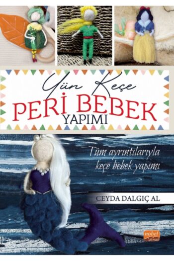 Nobel Akademik Yayıncılık Yün Keçe Peri Bebek Yapımı