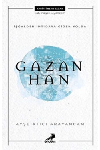 Erdem Yayınları Gazan Han - Işgalden Ihtidaya Giden Yolda