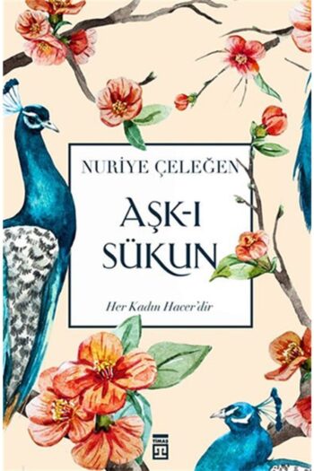 Timaş Yayınları Aşk-ı Sükun, Nuriye Çeleğen, Timaş Yayınları, Aşk-ı Sükun Kitabı, 216 Sayfa