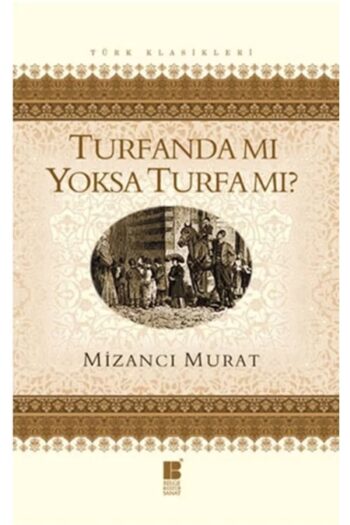 Bilge Kültür Sanat Turfanda Mı Yoksa Turfa Mı? Mizancı Murat