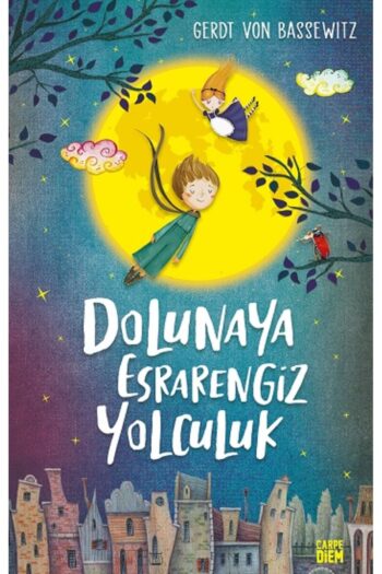 Carpe Diem Kitapları Dolunaya Esrarengiz Yolculuk Gerdt Von Bassewitz Kitabı 140 Sayfa Carpe Diem Kitapları