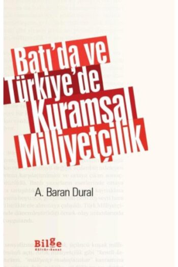 Bilge Kültür Sanat Batı’da Ve Türkiye’de Kuramsal Milliyetçilik-ahmet Baran Dural