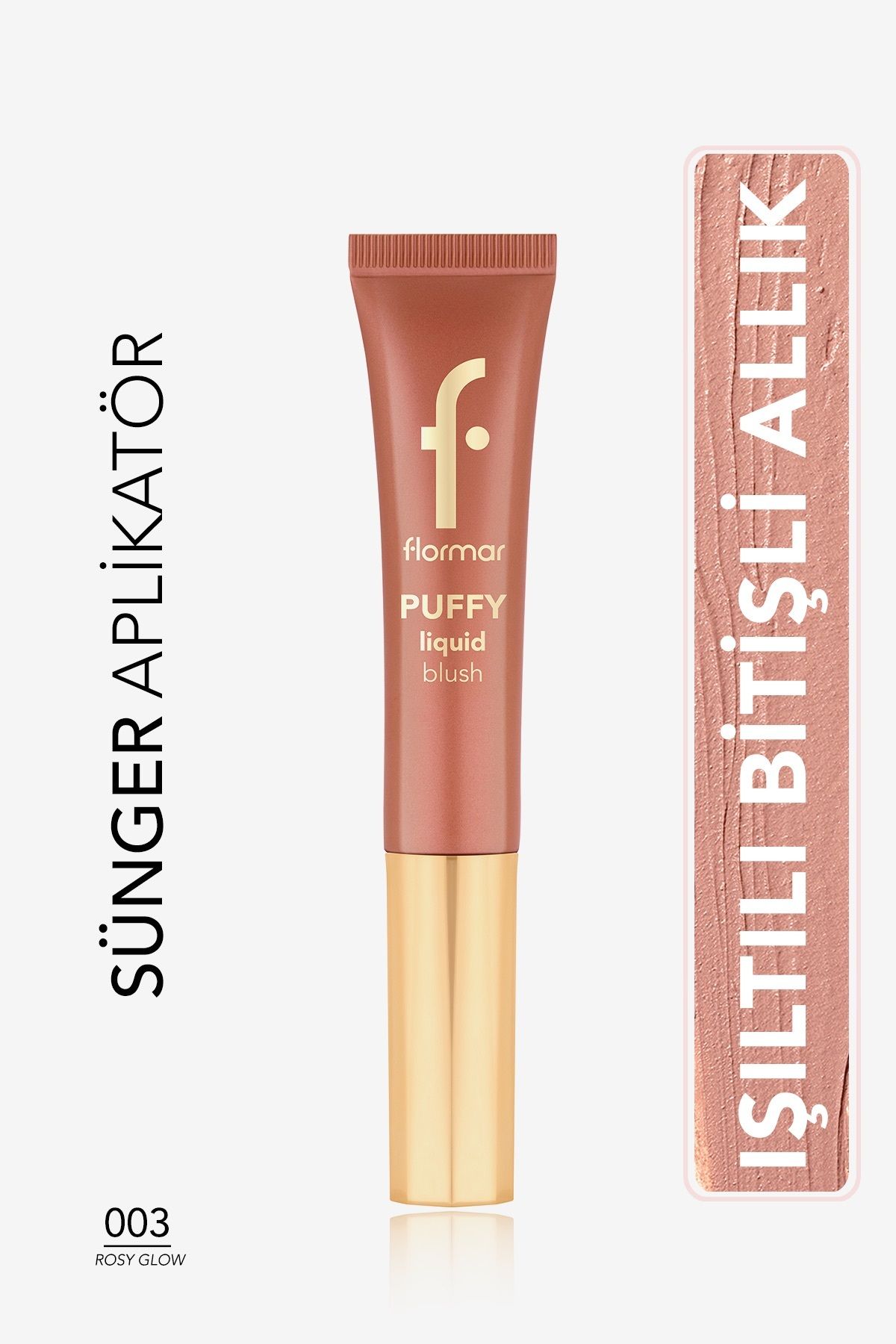 Flormar Puffy Nemlendirici Etkili &Parlak Bitişli Sünger Aplikatörlü Likit Allık-003 Rosy Glow-8682536093903