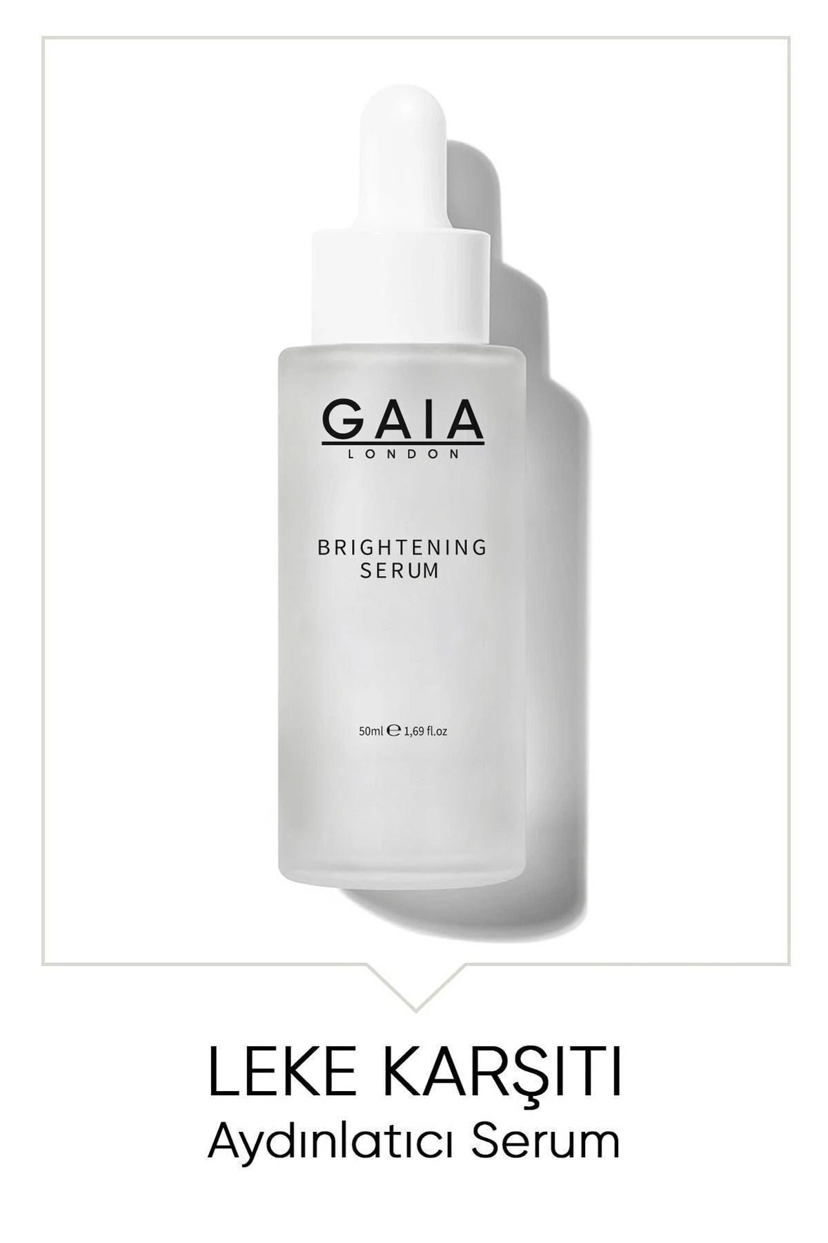 Gaia London Beyazlatıcı Etkili Leke Karşıtı Cilt Bakım Serumu Brighting Serum 50ml