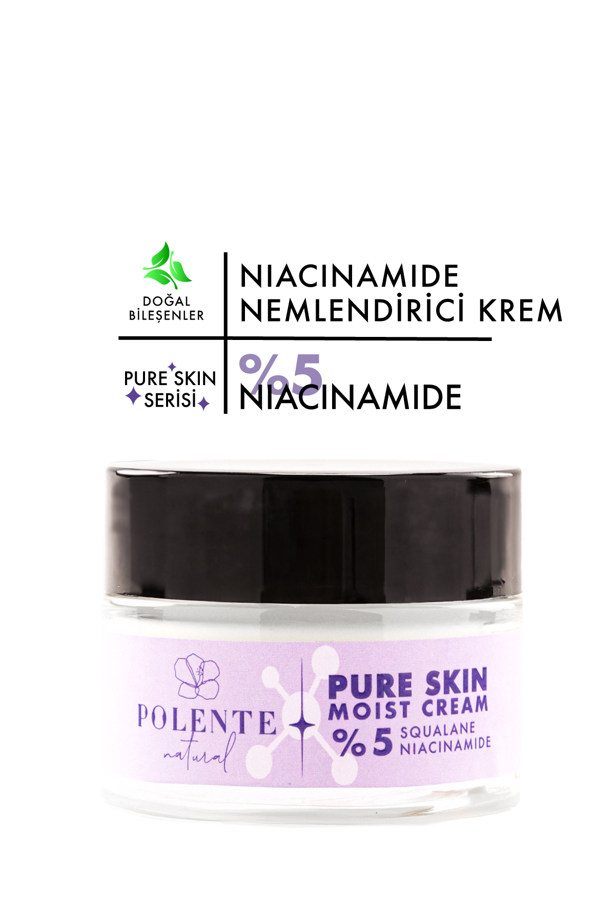 Polente Natural Pure Skın Moıst Cream - %5 Niacinamide Içeren Nemlendirici Krem (50 ML)