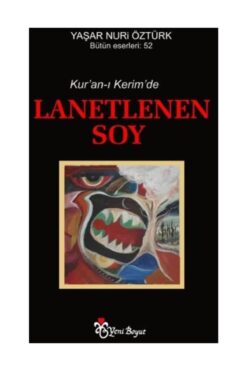 Yeni Boyut Yayınları Kur’an-ı Kerim’de Lanetlenen Soy / Yaşar Nuri Öztürk / Yaşar Nuri Öztürk