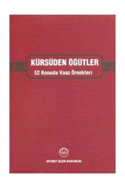 Diyanet İşleri Başkanlığı Kürsüden Öğütler & 52 Konuda Vaaz Örnekleri (Ciltli) - Kolektif