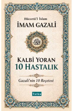 Tutku Yayınevi Kalbi Yoran 10 Hastalık - İmam Gazali,Kalplerin Keşfi,Dil Belası,İslam,Tasavvuf