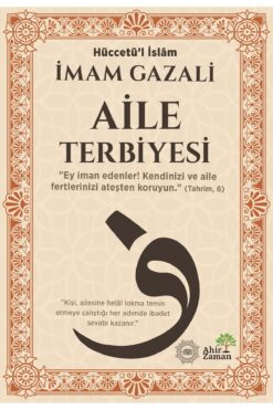 Ahir Zaman Aile Terbiyesi-İmam Gazali