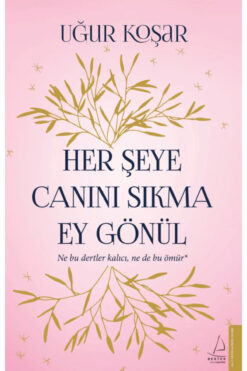 Destek Yayınları Her Şeye Canını Sıkma Ey Gönül