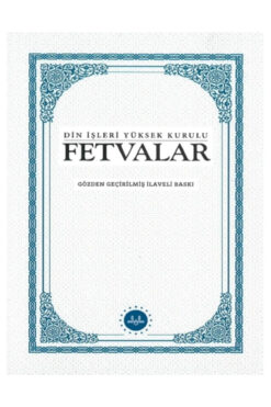 Diyanet İşleri Başkanlığı FETVALAR-Din İşleri Yüksek Kurulu-GÖZDEN GEÇİRİLMİŞ İLAVE BASKILI