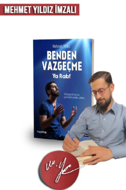 hayykitap Benden Vazgeçme Ya Rab - Mybedesten'e Özel MEHMET YILDIZ İMZALI (İbadet, Sevgi, Allah Aşkı)