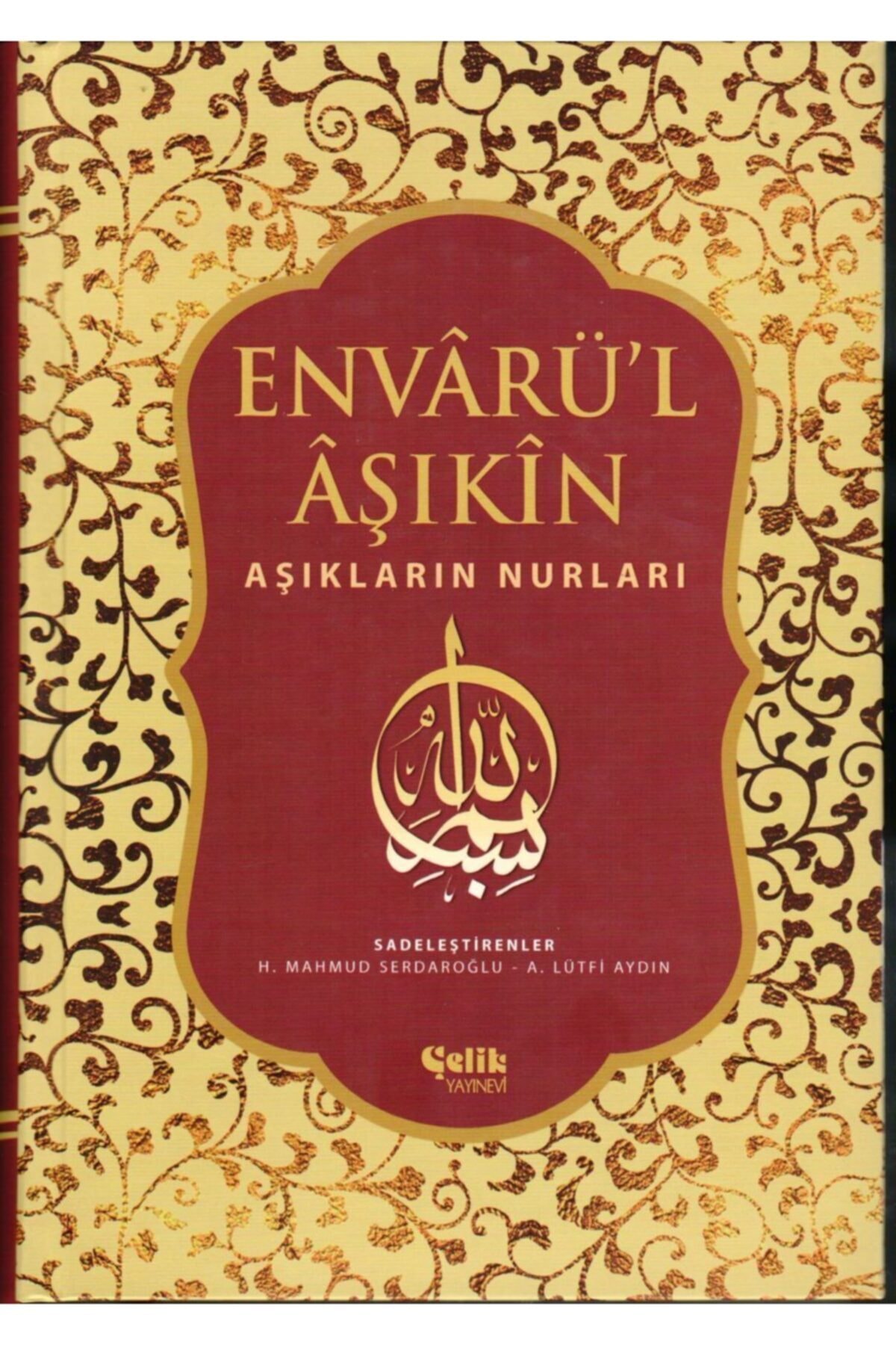 Çelik Yayınevi Envarül Aşıkın Aşıkların Nurları, Yazıcıoğlu Ahmet Bican, 17x24 Cm. Ciltli, Çelik