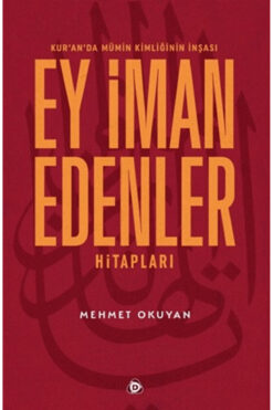 Düşün Yayıncılık Kur'an'da Mümin Kimliğinin İnşası - Ey İman Edenler Hitapları / / 9786257945523