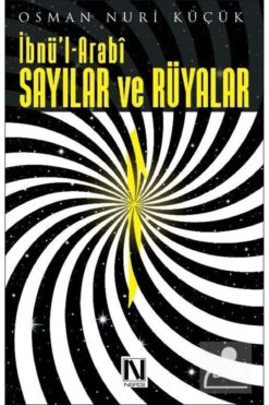 Genel Markalar Ibnü'l Arabi - Sayılar Ve Rüyalar - - Osman Nuri Küçük Kitabı