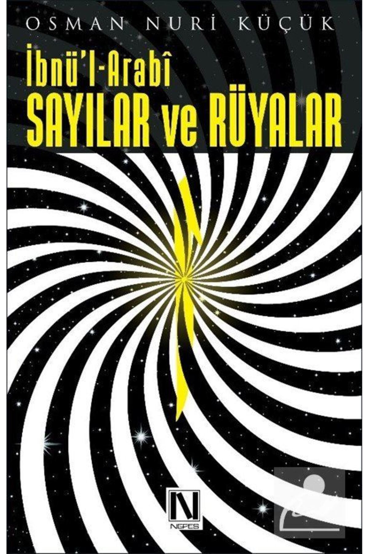 Genel Markalar Ibnü'l Arabi - Sayılar Ve Rüyalar - - Osman Nuri Küçük Kitabı
