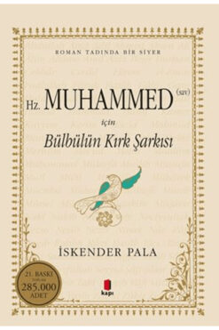 Kapı Yayınları Hz. Muhammed (S.A.V.) İçin Bülbülün Kırk Şarkısı / İskender Pala / / 9786055147945