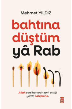 Timaş Yayınları Bahtıına Düştüm Ya Rab -Mehmet Yıldız
