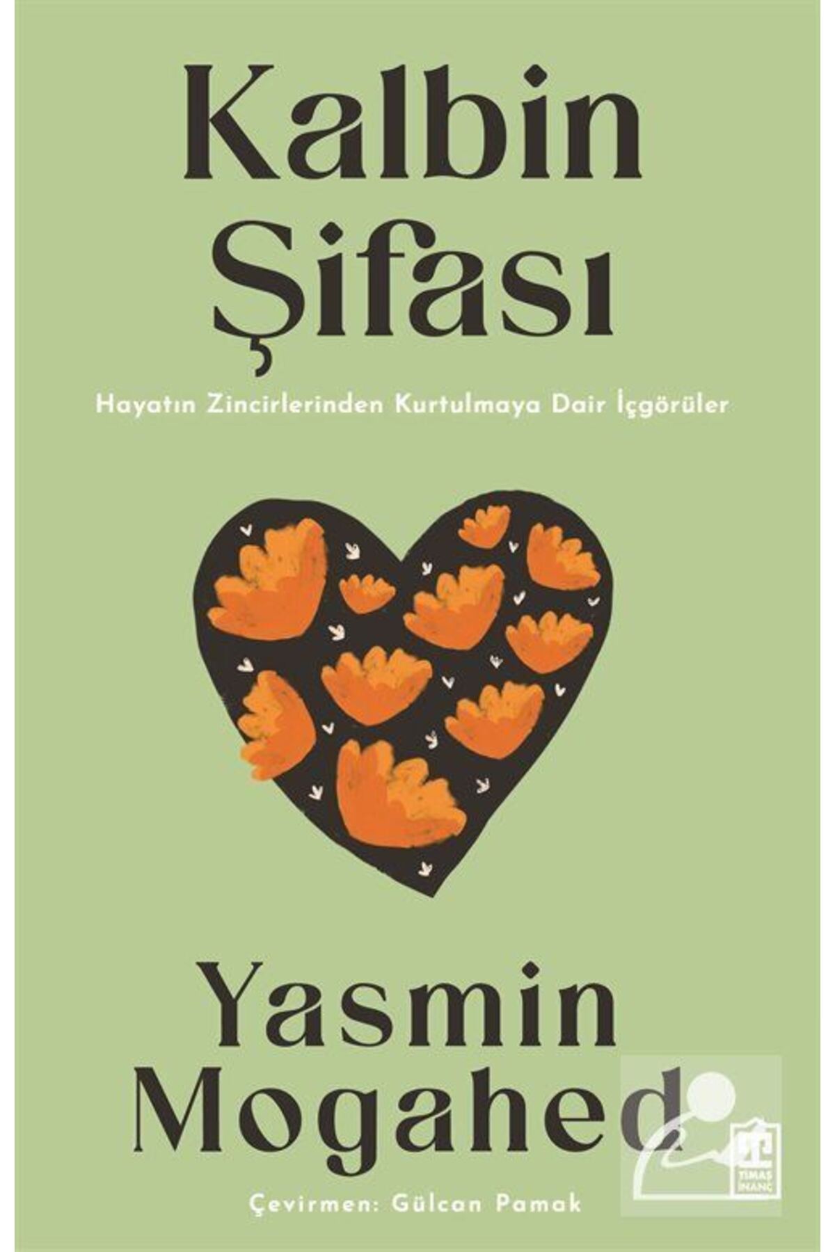 Timaş Yayınları Kalbin Şifası & Hayatın Zincirlerinden Kurtulmaya Dair İçgörüler