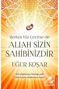 Destek Yayınları Herkes Yüz Çevirse de Allah Sizin Sahibinizdir / Destek Yayınları / Uğur Koşar