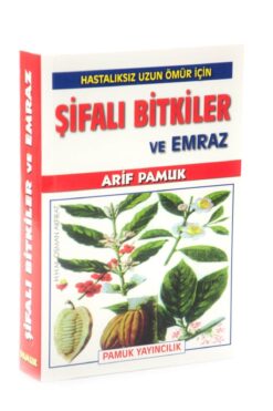 Pamuk Yayıncılık Hastalıksız Uzun Ömür İçin Şifalı Bitkiler Ve Emraz- Arif Pamuk